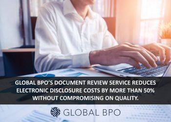 Global BPO’S document review service reduces electronic disclosure costs by more than 50% without compromising on quality.